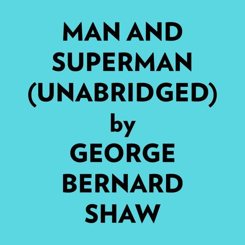 Couverture audiobook de Man And Superman (Unabridged), de George Bernard Shaw