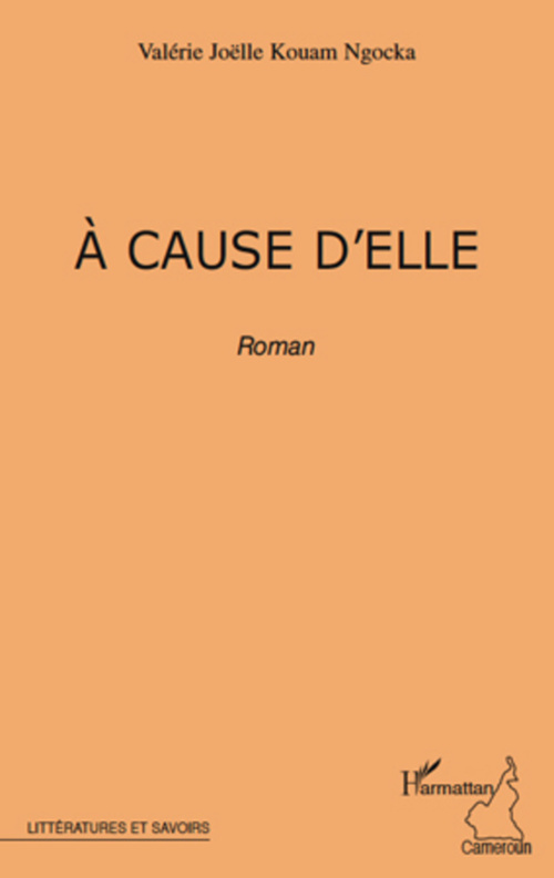 Couverture ebook de A CAUSE D'ELLE   ROMAN, de Valérie joëlle Kouam ngocka
