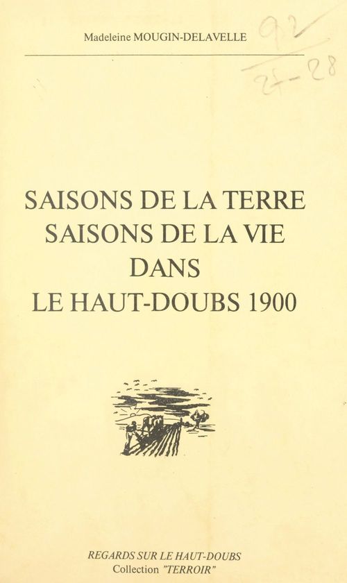 Couverture ebook de Saisons de la terre, saisons de la vie dans le Haut-Doubs, 1900, de Madeleine Mougin-Delavelle