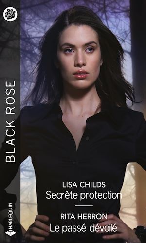 ebook cover of Secrète protection - Le passé dévoilé, by Lisa Childs, Rita Herron