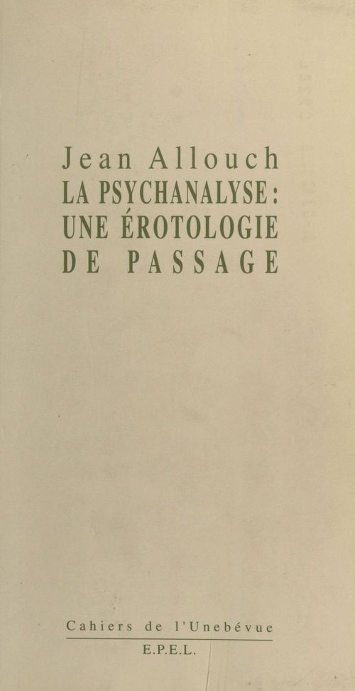 ebook cover of Érotologie analytique (1) : La Psychanalyse, une érotologie de passage, by Jean Allouch