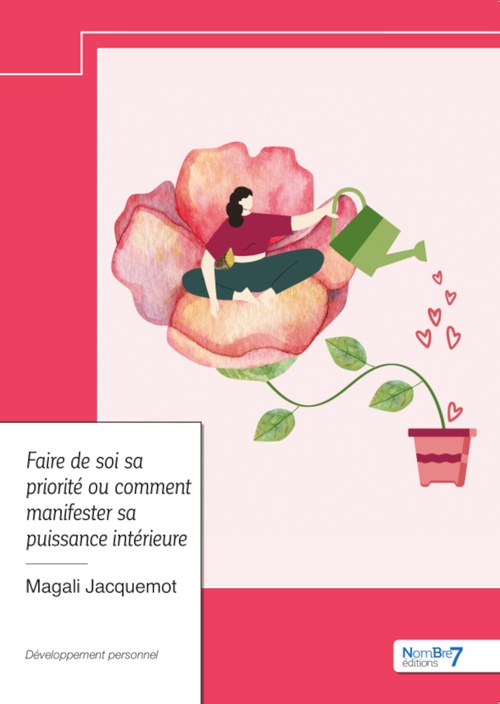 Couverture ebook de Faire de soi sa priorité ou comment manifester sa puissance intérieure, de Magali Jacquemot