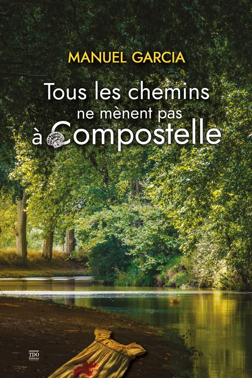 ebook cover of Tous les chemins ne mènent pas à Compostelle, by Manuel Garcia