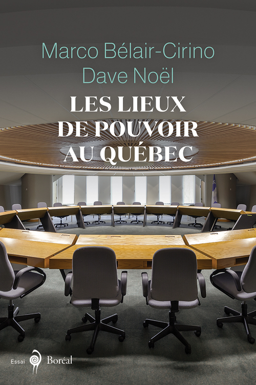 Couverture ebook de Les Lieux de pouvoir au Québec, de Dave Noel, Marco Belair-Cirino