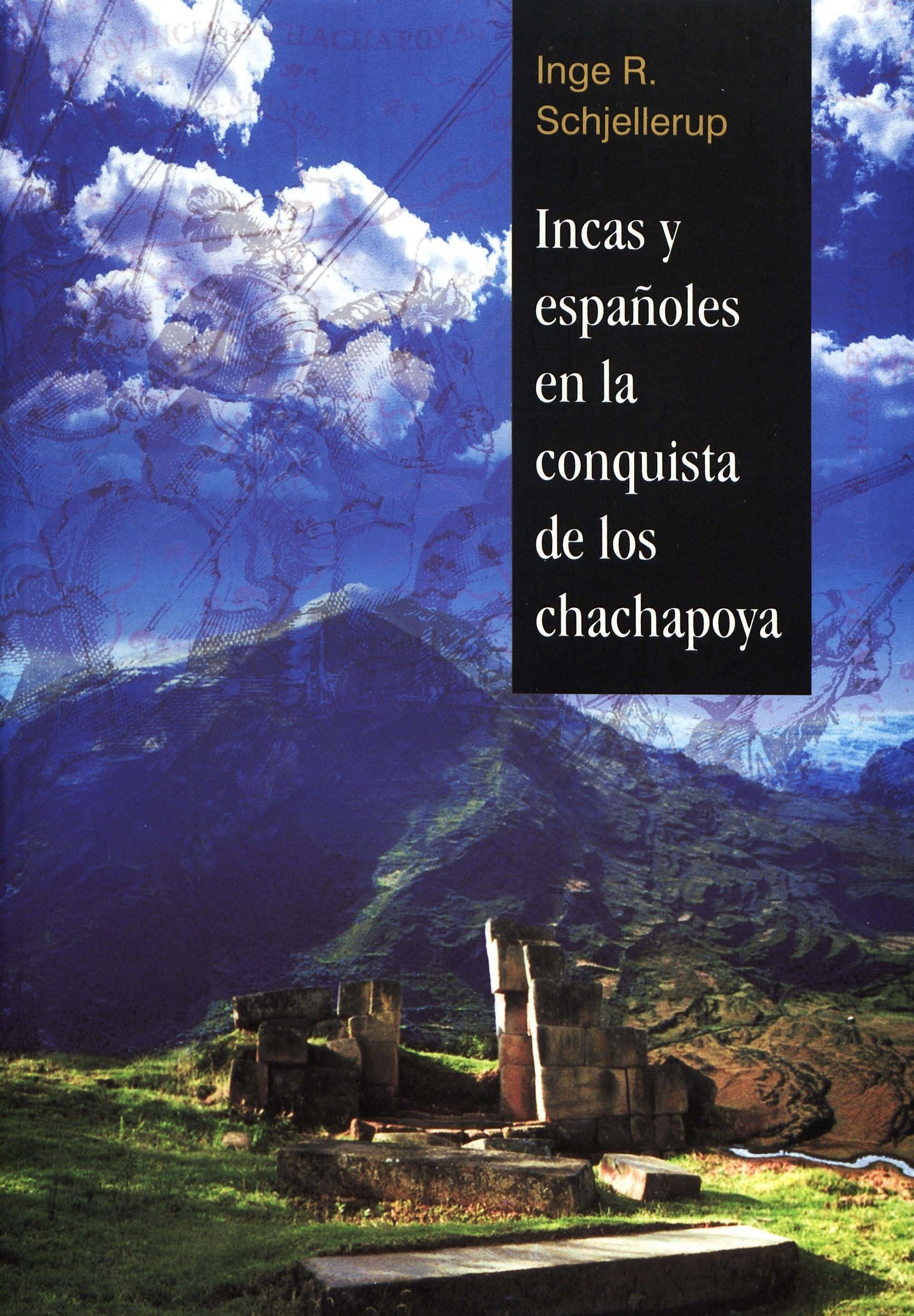 ebook cover of Incas y españoles en la conquista de los chachapoya, by Inge R. Schjellerup