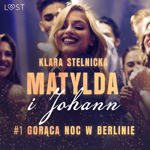 Couverture audiobook de Matylda i Johann 1: Goraca noc w Berlinie - opowiadanie erotyczne, de Klara Stelnicka
