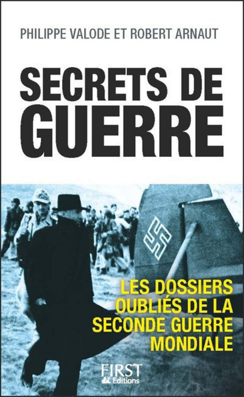 ebook cover of Secrets de guerre - Les dossiers de la Seconde Guerre mondiale, by Robert Arnaut, Philippe Valode
