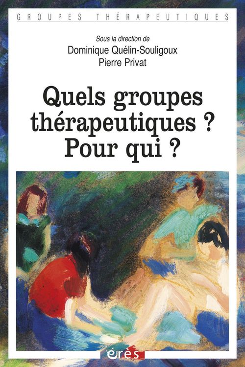 Couverture ebook de Quels groupes thérapeutiques ? Pour qui ?, de Privat Pierre/Quelin