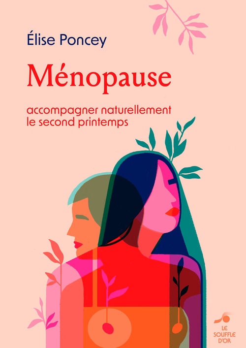 Couverture ebook de Ménopause - Accompagner naturellement le second printemps, de Élise Poncey
