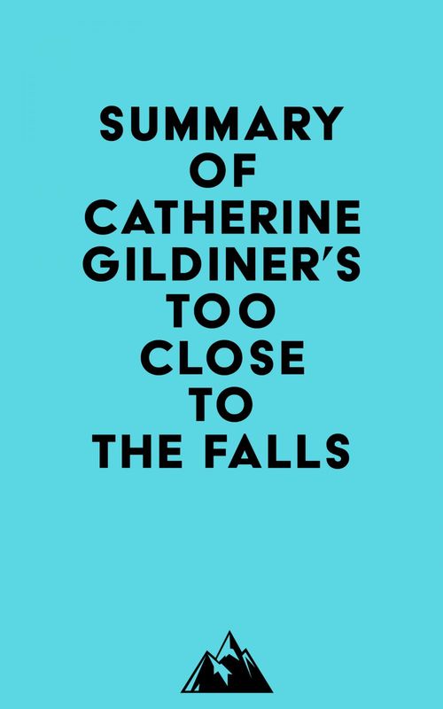Couverture ebook de Summary of Catherine Gildiner's Too Close to the Falls, de Everest Media