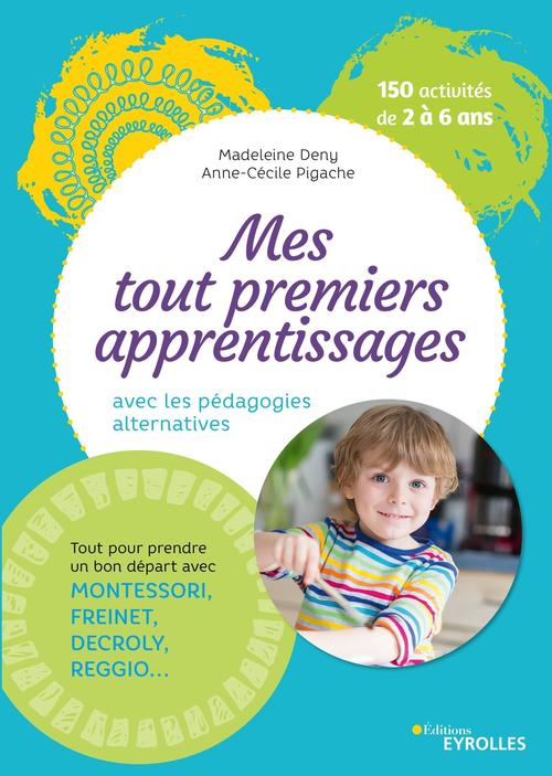 ebook cover of Mes tout premiers apprentissages avec les pédagogies alternatives, by Madeleine Deny, Anne-cécile Pigache