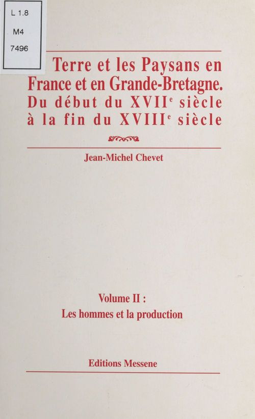 Couverture ebook de La Terre et les paysans en France et en Grande-Bretagne, du début du XVIIe siècle à la fin du XVIIIe siècle (2) : Les Hommes et la Production, de J-M Chevet
