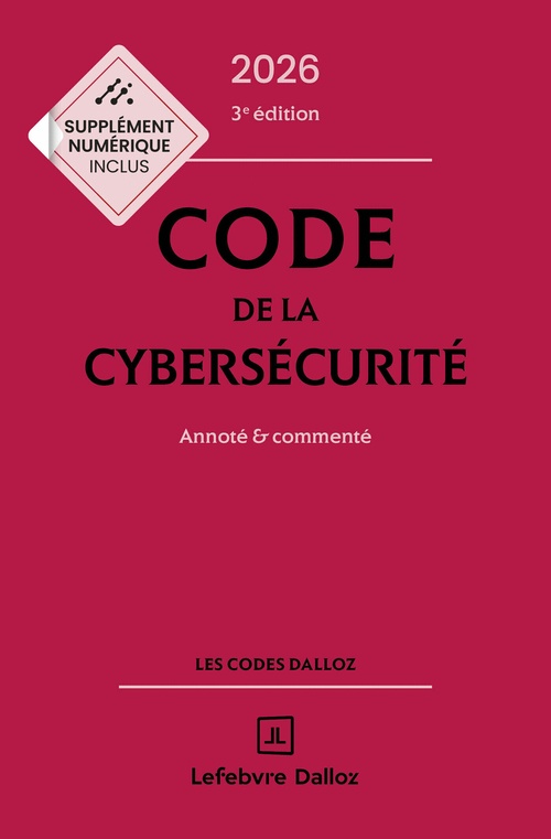 Couverture ebook de Code de la cybersécurité 2026 3ed - Annoté & commenté, de Michel Séjean, Valère Ndior, Brunessen Bertrand, Thibault Douville, Thibaut Heckmann, Warren Azoulay, Matthieu Audibert, Marc Watin-Augouard, Corinne Thierache, Emmanuel Netter