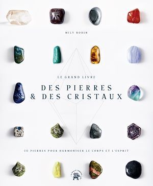 Couverture ebook de Le Grand livre des pierres et des cristaux, de Robin Mily