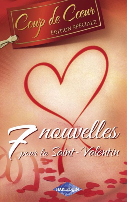 Couverture ebook de 7 nouvelles pour la Saint-Valentin (Harlequin Coup de Coeur), de Collectif