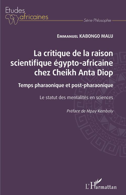 Couverture ebook de La critique de la raison scientifique égypto-africaine chez Cheikh Anta Diop, de Emmanuel Kabongo Malu