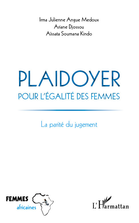 ebook cover of Plaidoyer pour l'égalité des femmes, by Irma Julienne Angue Medoux, Ariane Djossou, Aissata Soumana Kindo