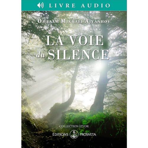audiobook cover of La voie du silence, by Omraam Mikhaël Aïvanhov