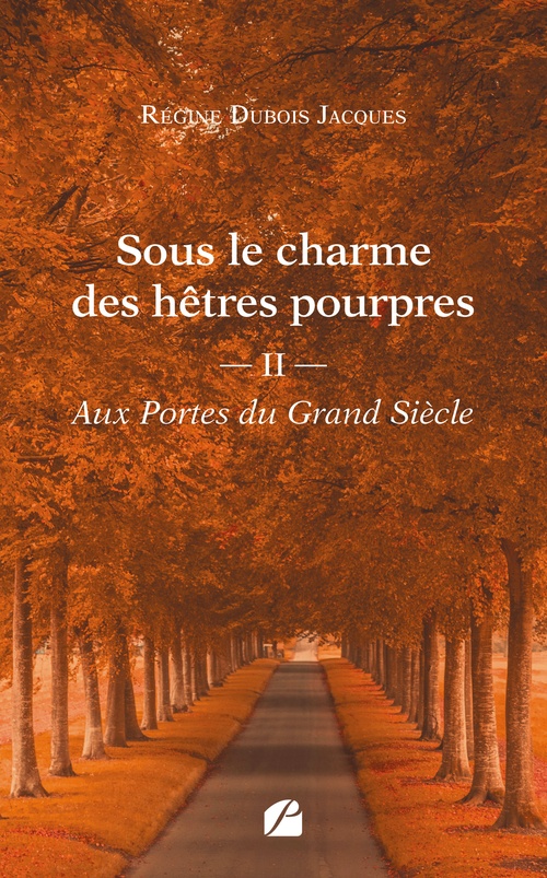 Couverture ebook de Sous le charme des hêtres pourpres - Tome 2 : Aux Portes du Grand Siècle, de Régine Dubois Jacques