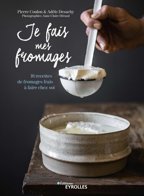 Couverture ebook de Je fais mes fromages, de Pierre Coulon, Adèle Desachy