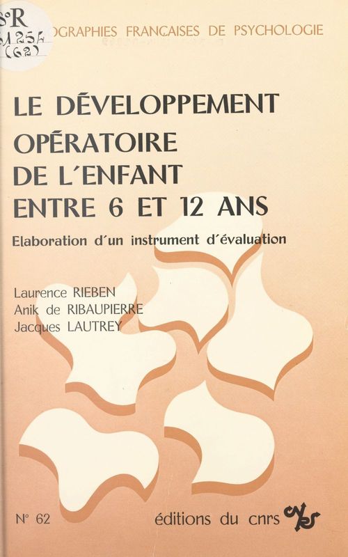 Couverture ebook de Le développement opératoire de l'enfant entre 6 et 12 ans : élaboration d'un instrument d'évaluation, de Jacques Lautrey