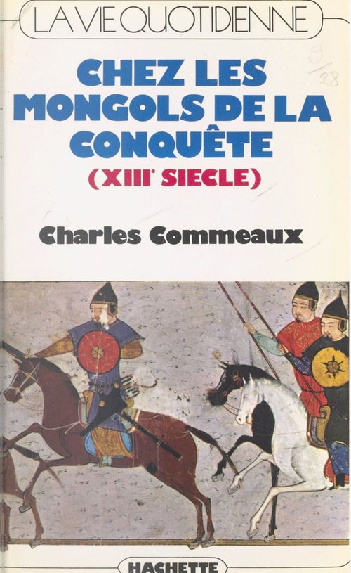 Couverture ebook de La vie quotidienne chez les Mongols de la conquête (XIIIe siècle), de Charles Commeaux