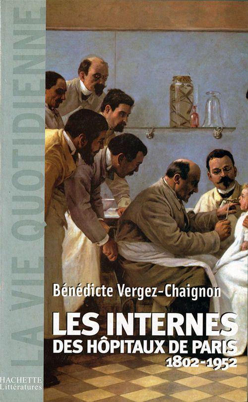 Couverture ebook de Les Internes des Hôpitaux de Paris (1802 - 1952), de Bénédicte Vergez-Chaignon