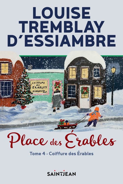 Couverture ebook de Place des Érables: Tome 4, de Louise Tremblay d'Essiambre