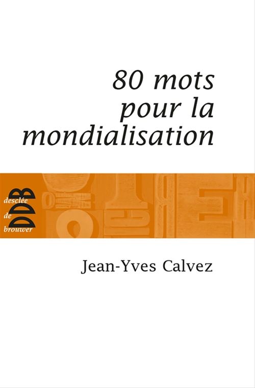 Couverture ebook de 80 Mots pour la mondialisation, de Jean-yves Calvez