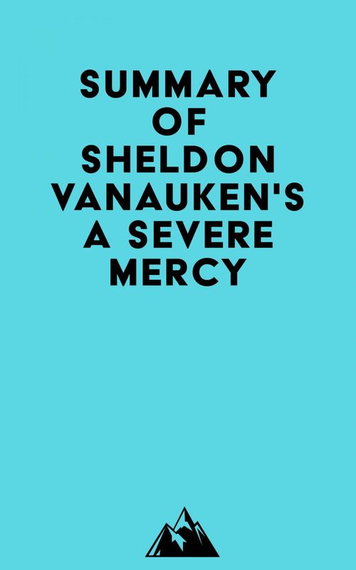 ebook cover of Summary of Sheldon Vanauken's A Severe Mercy, by Everest Media