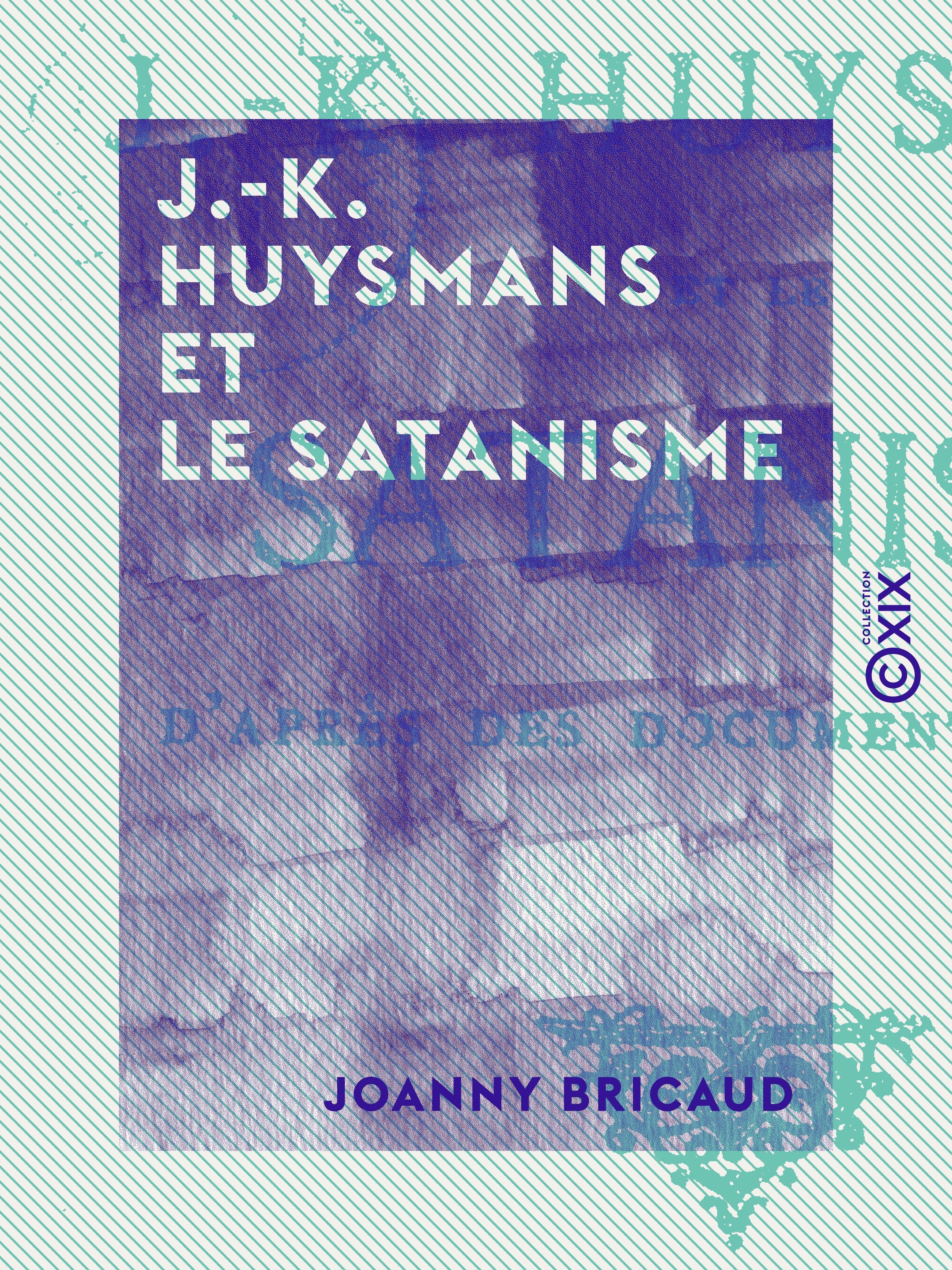 ebook cover of J.-K. Huysmans et le satanisme, by Joanny Bricaud