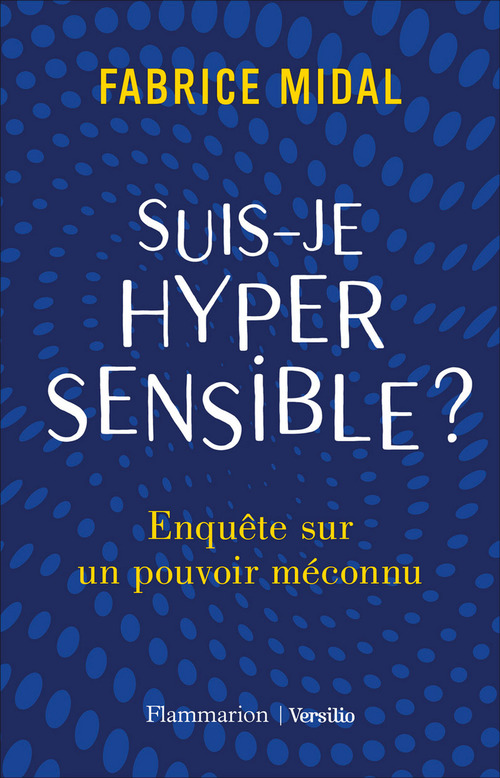 Couverture ebook de Suis-je hypersensible ? Enquête sur un pouvoir méconnu, de Fabrice Midal