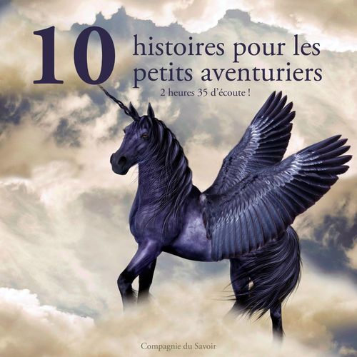 Couverture audiobook de 10 histoires pour les petits aventuriers, de Charles Perrault, Frères Grimm, Hans Christian Andersen
