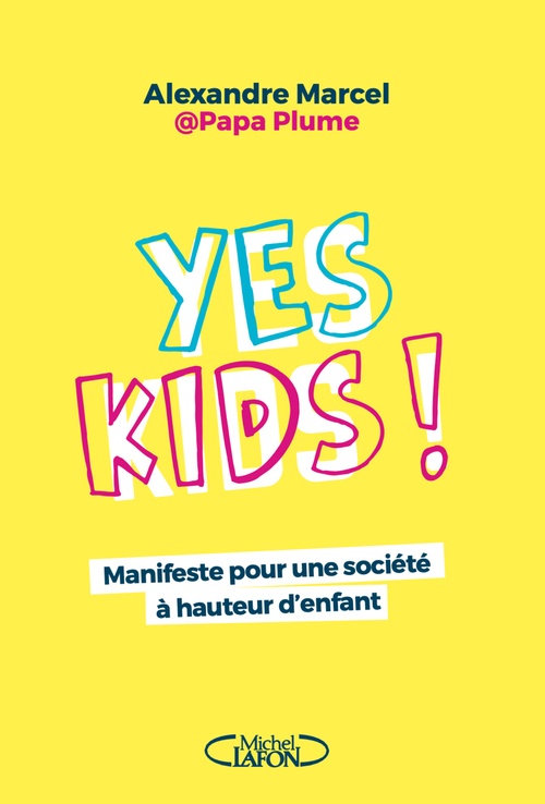 Couverture ebook de Yes Kids ! - Manifeste pour une société à hauteur d'enfant, de Alexandre Marcel