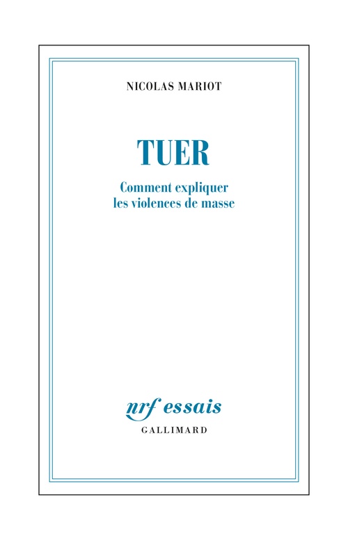 Couverture ebook de Tuer. Comment expliquer les violences de masse, de Nicolas Mariot