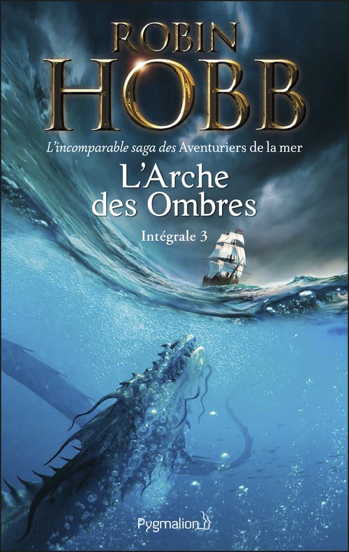 Couverture ebook de L'Arche des Ombres - L'Intégrale 3 (Tomes 7 à 9) - L'incomparable saga des Aventuriers de la mer, de Robin Hobb