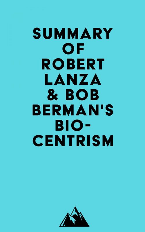 Couverture ebook de Summary of Robert Lanza & Bob Berman's Biocentrism, de Everest Media