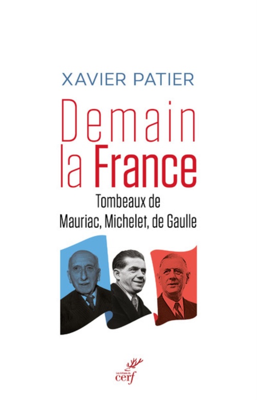 ebook cover of DEMAIN, LA FRANCE - TOMBEAUX DE MAURIAC, MICHELET,DE GAULLE, by Xavier Patier