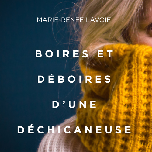 Couverture audiobook de Boires et déboires d'une déchicaneuse, de Marie-Renée Lavoie