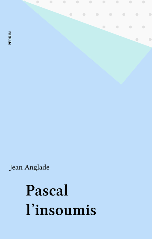 ebook cover of Pascal l'insoumis, by Jean Anglade