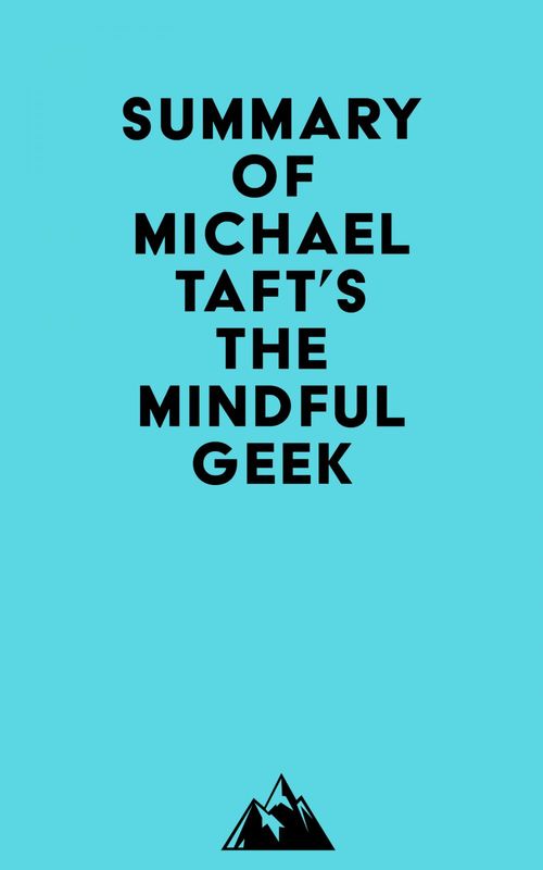 Couverture ebook de Summary of Michael Taft's The Mindful Geek, de Everest Media
