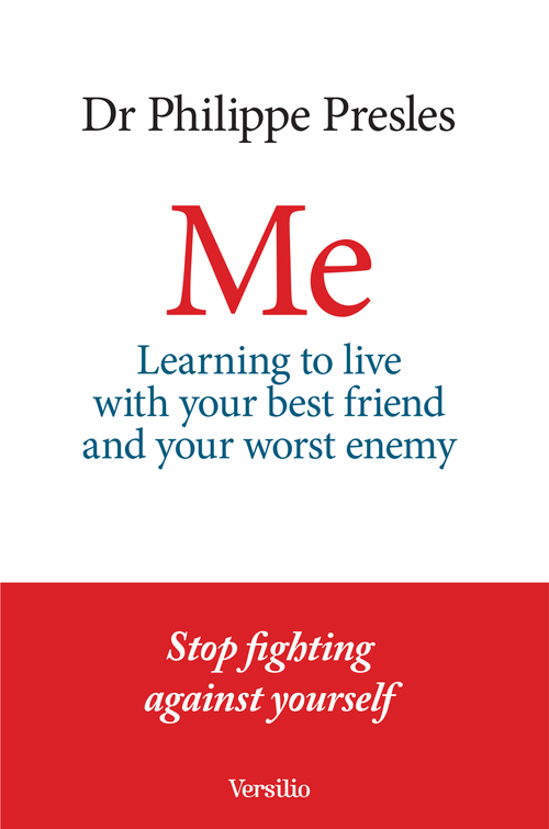 ebook cover of Me - Learning to live with your best friend and your worst enemy, by Philippe Presles