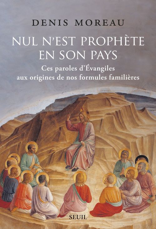 ebook cover of Nul n'est prophète en son pays - Ces paroles d'évangiles aux origines de nos formules familières, by Denis Moreau
