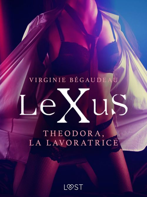 Couverture ebook de LeXuS: Theodora, la Lavoratrice - Distopia erotica, de Virginie Bégaudeau