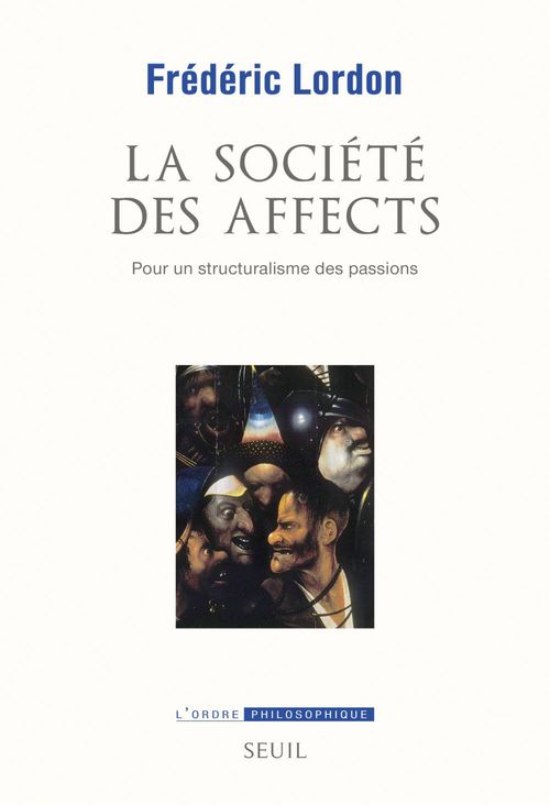 ebook cover of La Société des affects. Pour un structuralisme des passions, by Frédéric Lordon