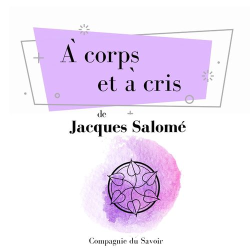 audiobook cover of A corps et a cris, by Jacques Salomé