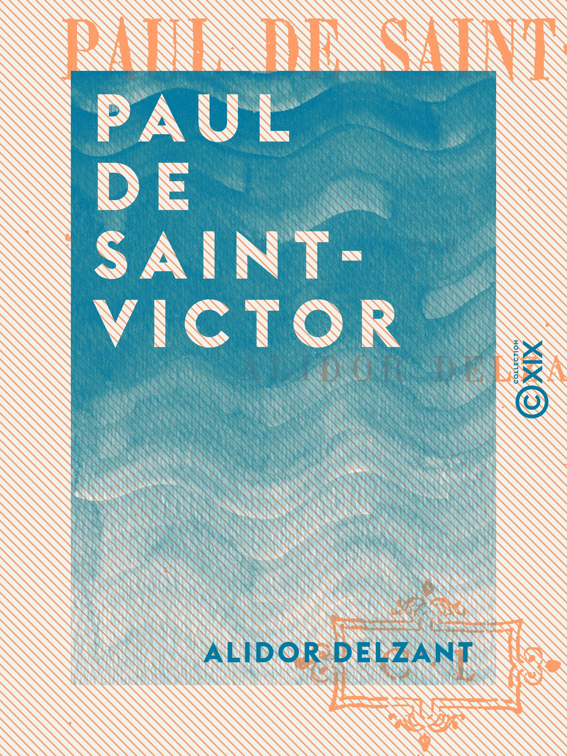 Couverture ebook de Paul de Saint-Victor, de Alidor Delzant