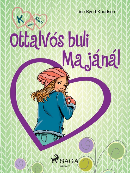 ebook cover of K, mint Klári 4. - Ottalvós buli Majánál, by Line Kyed Knudsen