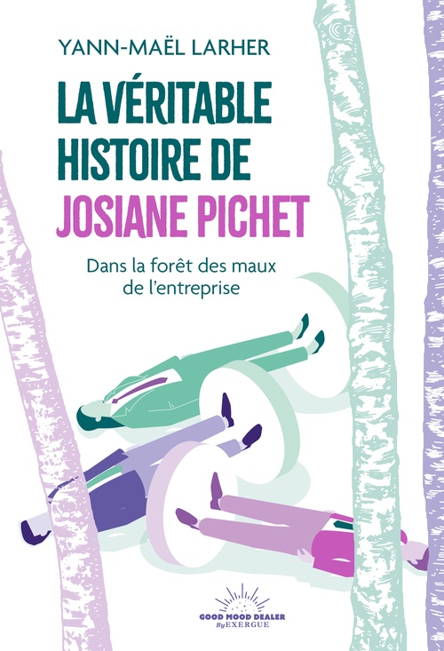 Couverture ebook de La Véritable Histoire de Josiane Pichet - Dans la forêt des maux de l'entreprise, de Yann-Maël Larher