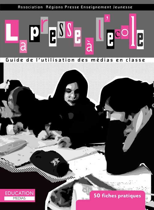 ebook cover of La presse à l'école : Guide de l'utilisation des médias en classe, by Arpej